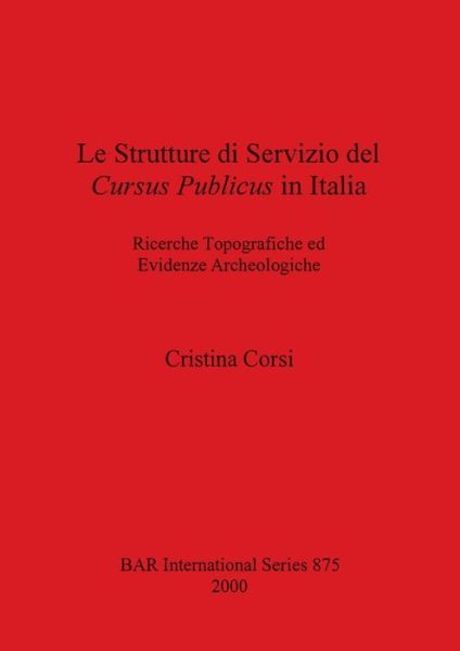 Cover for Cristina Corsi · Le Strutture Di Servizio Del Cursus Publicus in Italia (Paperback Book) (2000)