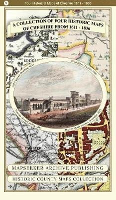 Cover for A Cheshire 1611 - 1840 - Fold Up Map that features a collection of Four Historic Maps, John Speed's County Map 1611, Johan Blaeu's County Map of 1648, Thomas Moules County Map of 1840 and Cole and Roper's Plan of the City of Chester 1805. - Historic Engli (Paperback Book) (2018)