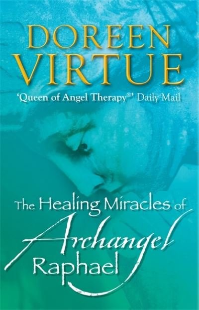 Cover for Doreen Virtue · Healing miracles of archangel raphael (Bound Book) (2010)