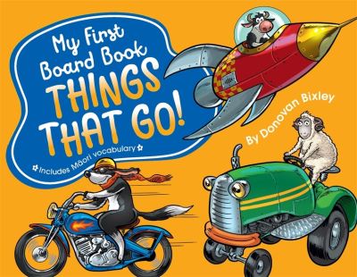 My First Board Book: Things That Go! - My First Board Book - Donovan Bixley - Books - Hachette Aotearoa New Zealand - 9781869713485 - August 8, 2017