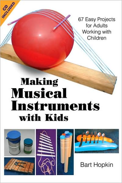 Cover for Bart Hopkin · Making Musical Instruments with Kids: 67 Easy Projects for Adults Working with Children (Paperback Book) (2009)