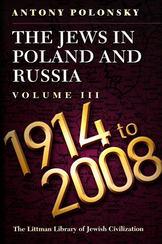 Cover for Antony Polonsky · The Jews in Poland and Russia: Volume Iii: 1914 to 2008 (Littman Library of Jewish Civilization) (Hardcover Book) (2012)