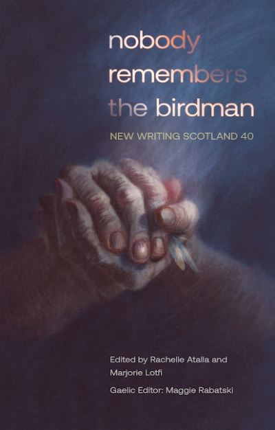 Cover for Nobody Remembers the Birdman: New Writing Scotland 40 - New Writing Scotland (Paperback Book) (2022)