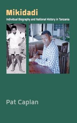 Cover for Pat Caplan · Mikidadi: Individual Biography and National History in Tanzania (Hardcover Book) (2016)