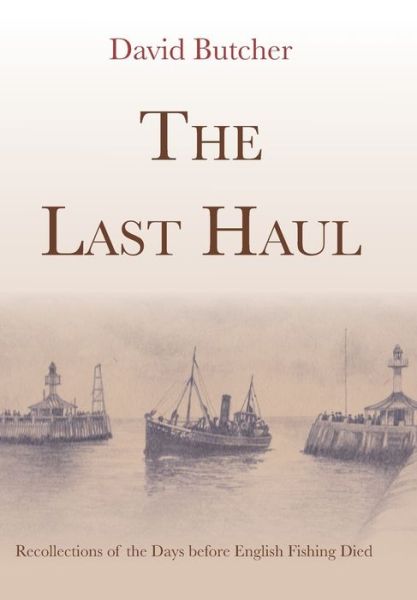 The Last Haul - David Butcher - Books - Poppyland Publishing - 9781909796485 - April 9, 2020