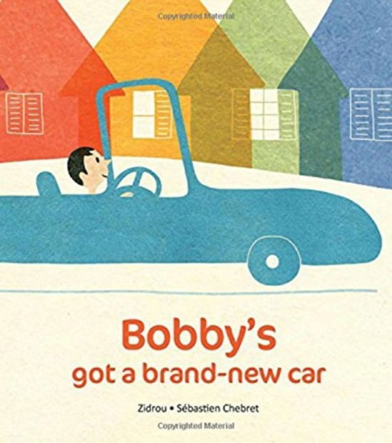 Bobby's Got a Brand-New Car - Zidrou - Books - Quarto Publishing PLC - 9781910277485 - September 26, 2017