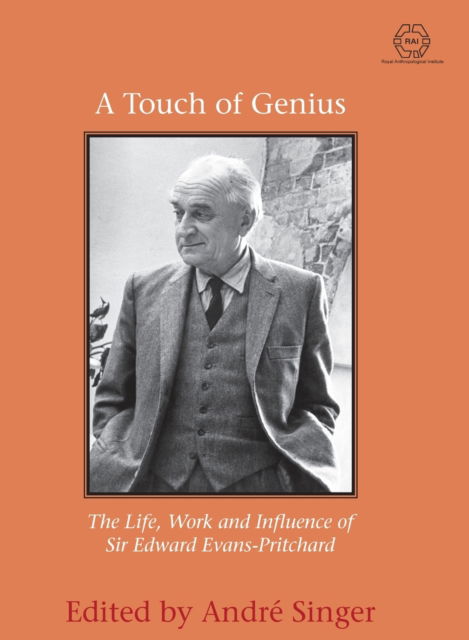 Cover for A Touch of Genius: The Life, Work and Influence of Sir Edward Evans-Pritchard - The RAI Series (Hardcover Book) (2023)