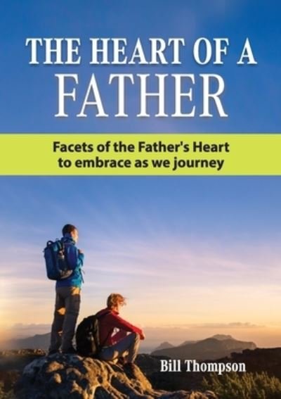 Cover for Bill Thompson · The Heart of a Father: Facets of the Father's Heart to embrace as we journey (Paperback Book) [Large type / large print edition] (2021)