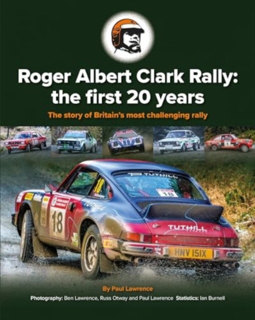 Roger Albert Clark Rally: the first 20 years: The story of Britain's most challenging rally - Paul Lawrence - Böcker - TFM Publishing Ltd - 9781913755485 - 2024