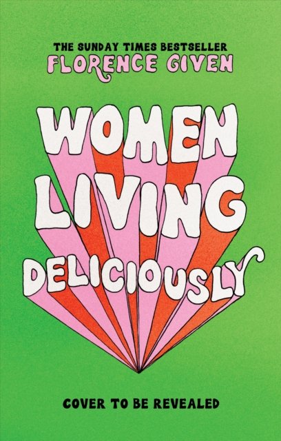 Cover for Florence Given · Women Living Deliciously (Inbunden Bok) (2024)