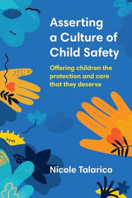 Asserting a Culture of Child Safety: Offering Children the Protection and Care That They Deserve - Nicole Talarico - Books - Amba Press - 9781922607485 - July 31, 2023