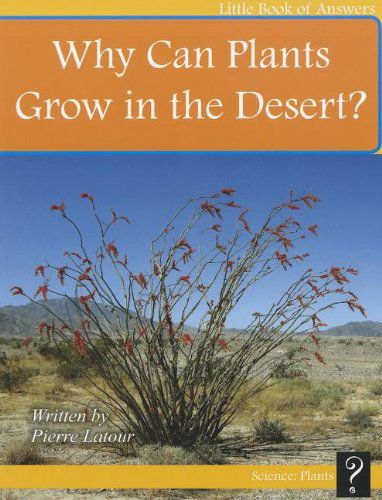 Cover for Pierre Latour · Why Can Plants Grow in the Desert? (Little Books of Answers: Level E) (Paperback Book) (2012)