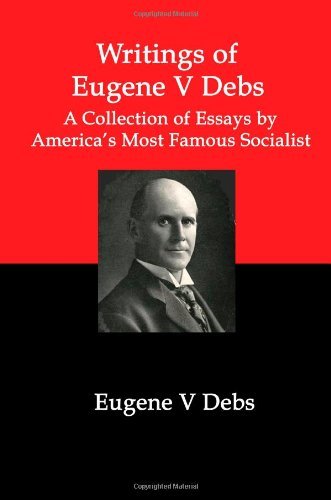Cover for Eugene V Debs · Writings of Eugene V Debs: a Collection of Essays by America's Most Famous Socialist (Paperback Book) (2009)
