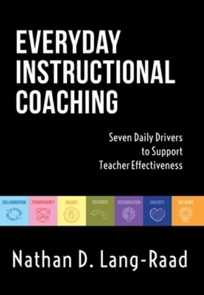 Everyday Instructional Coaching - Nathan D. Lang-Raad - Kirjat - Solution Tree Press - 9781945349485 - perjantai 6. huhtikuuta 2018