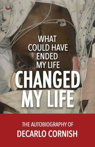 Cover for DeCarlo Cornish · What Could Have Ended My Life Changed My Life: The Autobiography of Decarlo Cornish (Taschenbuch) (2020)