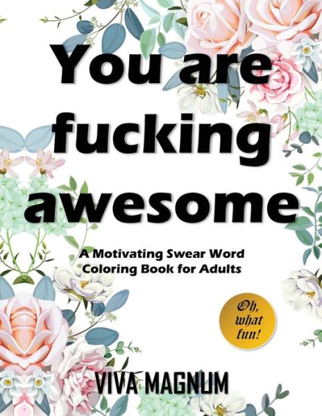 Cover for Viva Magnum · You Are Fucking Awesome: A Motivating Swear Word Coloring Book for Adults (Paperback Book) (2024)