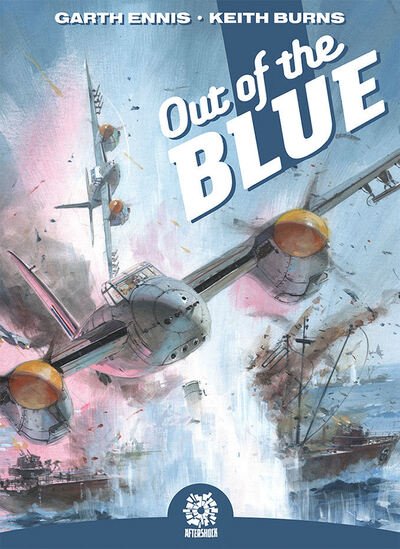 OUT OF THE BLUE: The Complete Series HC - Garth Ennis - Kirjat - Aftershock Comics - 9781949028485 - tiistai 4. elokuuta 2020