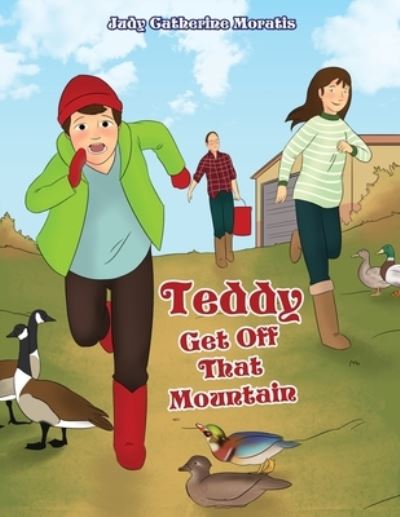 Cover for Judy Catherine Moratis · Teddy Get Off That Mountain (Paperback Book) (2019)