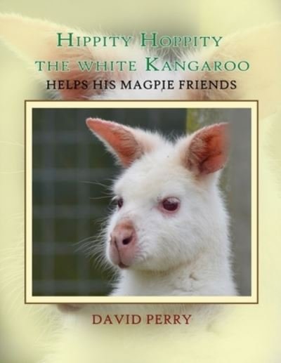Cover for David F R Perry · Hippity Hoppity The White Kangaroo Helps His Magpie Friend (Pocketbok) (2019)