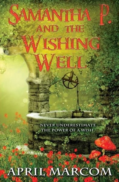 April Marcom · Samantha P. and the Wishing Well (Pocketbok) (2021)