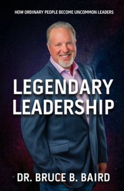 Cover for Bruce B. Baird · Legendary Leadership (Book) (2022)