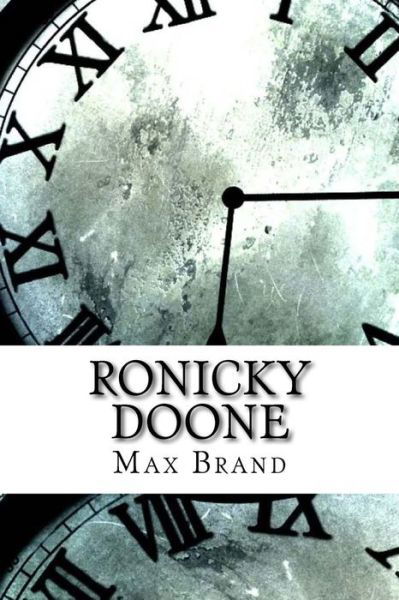 Ronicky Doone - Max Brand - Books - Createspace Independent Publishing Platf - 9781974596485 - August 18, 2017