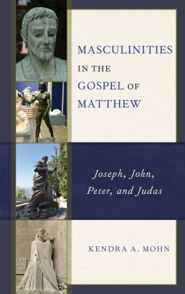 Cover for Kendra A. Mohn · Masculinities in the Gospel of Matthew: Joseph, John, Peter, and Judas (Hardcover Book) (2024)