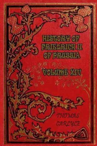 Cover for Thomas Carlyle · History of Friedrich II of Prussia - Volume XIV (Paperback Book) (2017)