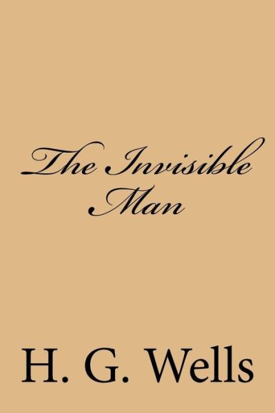 The Invisible Man - H G Wells - Livros - Createspace Independent Publishing Platf - 9781983406485 - 29 de dezembro de 2017