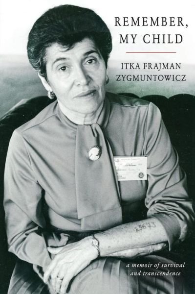 Cover for Itka Frajman Zygmuntowicz · Remember, My Child (Taschenbuch) (2018)