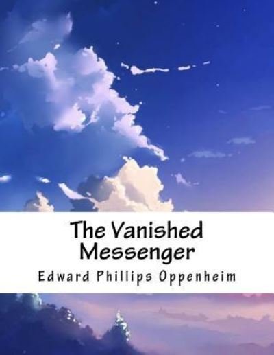 Cover for Edward Phillips Oppenheim · The Vanished Messenger (Paperback Bog) (2018)
