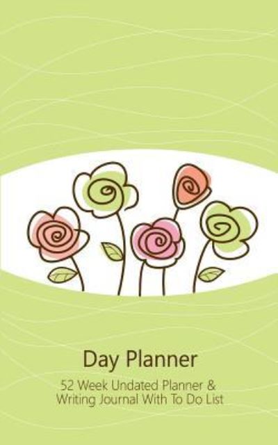 Cover for Journal Jungle Publishing · Day Planner Cute Flower Edition: 52 Week Undated Day Planner Journal With To Do List (Floral Design / Green / 5x8 Inches) (Paperback Book) (2016)