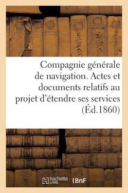 Cover for &quot;&quot; · Compagnie Generale de Navigation, Projet d'Etendre Ses Services Sur Le Danube Et Ses Affluents (Taschenbuch) (2016)