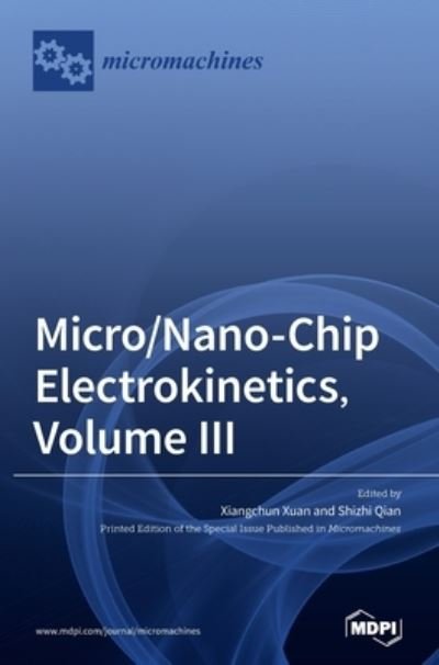 Cover for Xiangchun Xuan · Micro / Nano-Chip Electrokinetics, Volume III (Gebundenes Buch) (2021)