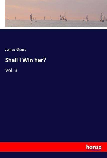 Cover for Grant · Shall I Win her? (Book)