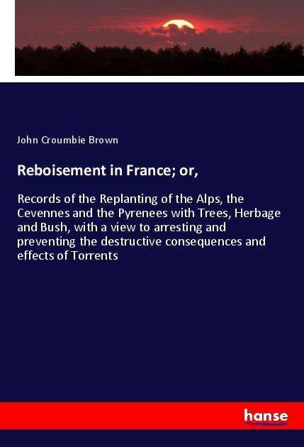 Cover for Brown · Reboisement in France; or, (Book)