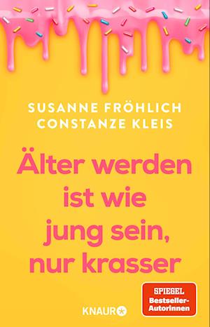 Älter werden ist wie jung sein, nur krasser - Susanne Fröhlich - Bøger - Knaur - 9783426561485 - 1. april 2025