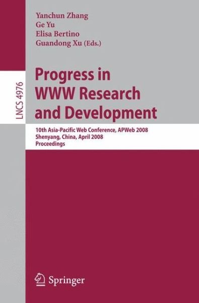 Cover for Y Zhang · Progress in WWW Research and Development: 10th Asia-Pacific Web Conference, APWeb 2008, Shenyang, China, April 26-28, 2008, Proceedings - Information Systems and Applications, incl. Internet / Web, and HCI (Paperback Book) [2008 edition] (2008)