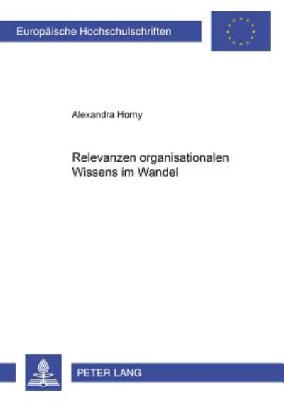 Cover for Alexandra Horny · Relevanzen Organisationalen Wissens Im Wandel: Zum Verhaeltnis Von Wissen, Organisation Und Qualifikationsanforderungen VOR Dem Hintergrund Der Einfuehrung Eines Studienangebotes Mit Betriebswirtschaftlichem Schwerpunkt Fuer Den Gehobenen Nichttechnischen (Paperback Book) [German edition] (2001)