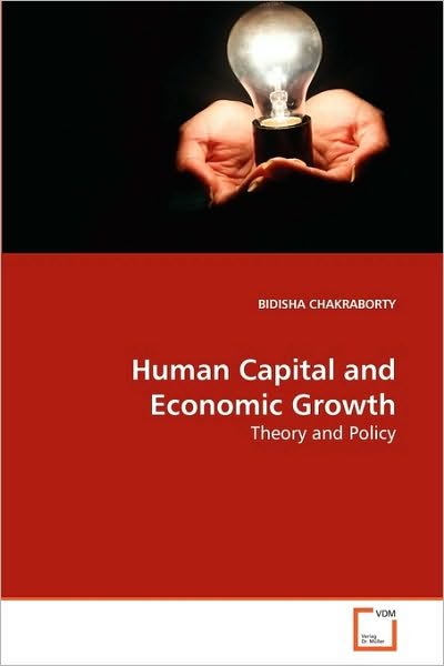 Cover for Bidisha Chakraborty · Human Capital and Economic Growth: Theory and Policy (Paperback Book) (2010)