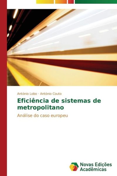 Cover for António Couto · Eficiência De Sistemas De Metropolitano: Análise Do Caso Europeu (Paperback Book) [Portuguese edition] (2014)