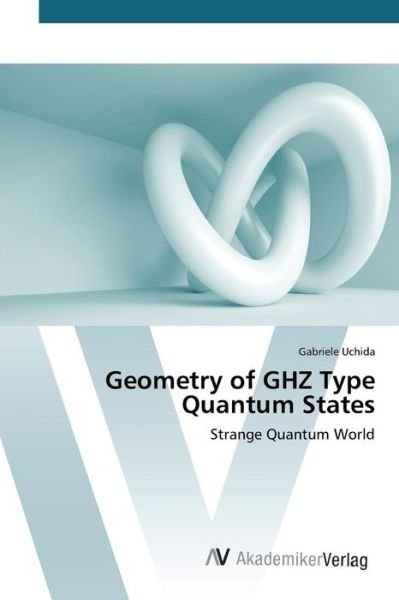 Cover for Uchida Gabriele · Geometry of Ghz Type Quantum States (Paperback Book) (2015)