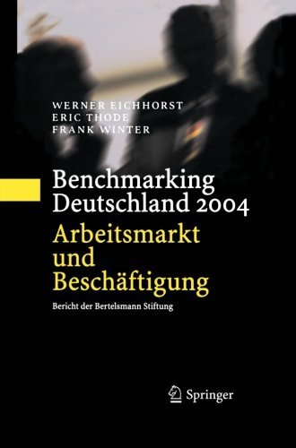 Cover for Eichhorst, Werner (Deputy Director of Labour, IZA) · Benchmarking Deutschland 2004: Arbeitsmarkt Und Beschaftigung Bericht Der Bertelsmann Stiftung (Pocketbok) [Softcover Reprint of the Original 1st 2004 edition] (2012)