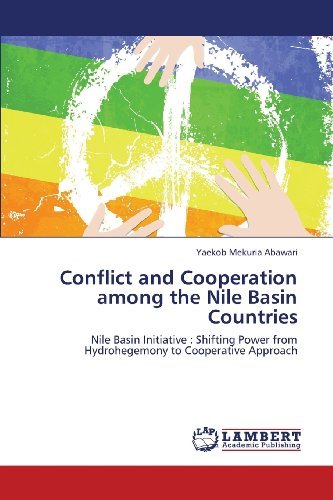 Cover for Yaekob Mekuria Abawari · Conflict and Cooperation Among the Nile Basin Countries: Nile Basin Initiative : Shifting Power from Hydrohegemony to Cooperative Approach (Paperback Bog) (2013)
