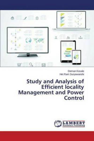 Study and Analysis of Efficient Locality Management and Power Control - Kosale Deman - Bøker - LAP Lambert Academic Publishing - 9783659688485 - 26. mars 2015