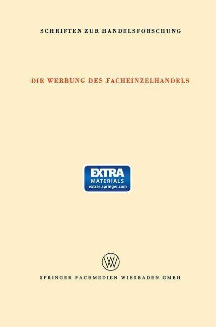 Cover for Fritz Klein-Blenkers · Die Werbung Des Facheinzelhandels: Bericht UEber Eine Untersuchung Des Umfanges Der Werbung Und Der Bedeutung Der Verschiedenen Werbemittelarten Fur Den Facheinzelhandel - Schriften Zur Handelsforschung (Taschenbuch) [1970 edition] (1970)