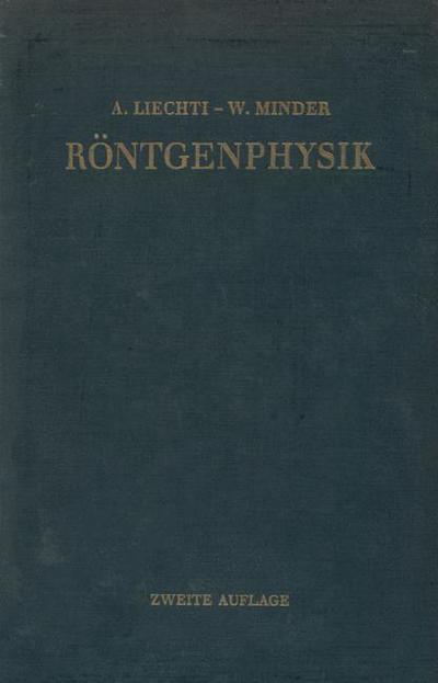 Cover for Adolf Liechti · Roentgenphysik (Paperback Book) [2nd 2. Aufl. 1955. Softcover Reprint of the Origin edition] (2012)