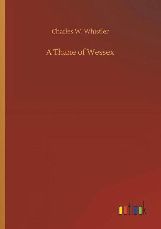 Cover for Whistler · A Thane of Wessex (Book) (2018)