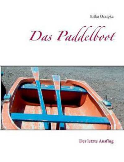 Cover for Erika Oczipka · Das Paddelboot (Paperback Book) (2015)