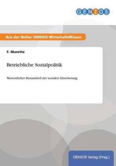 Cover for F Muretta · Betriebliche Sozialpolitik: Wesentlicher Bestandteil der sozialen Absicherung (Paperback Book) (2015)